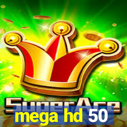 mega hd 50